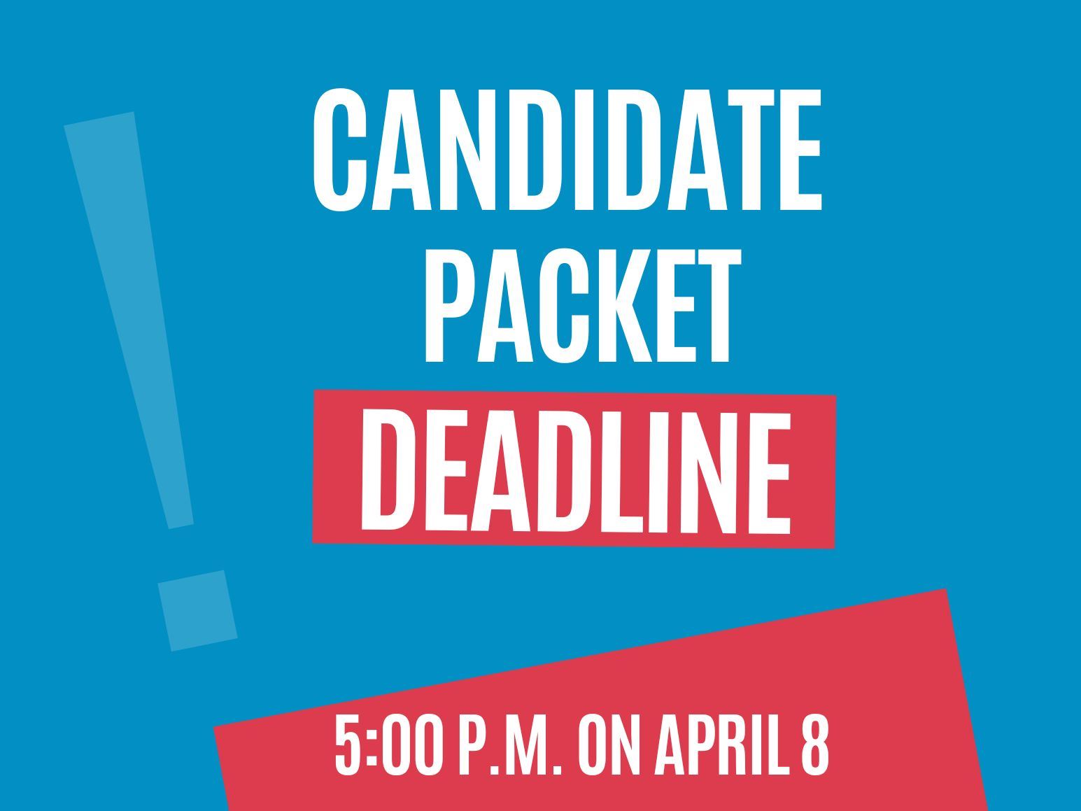 flyer with the words diagonally placed Candidate Deadline 5:00 p.m. on April 8 